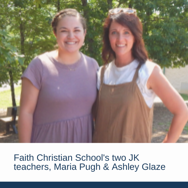 Faith Christian School's Junior Kindergarten Teachers, Maria Pugh and Ashley Glaze